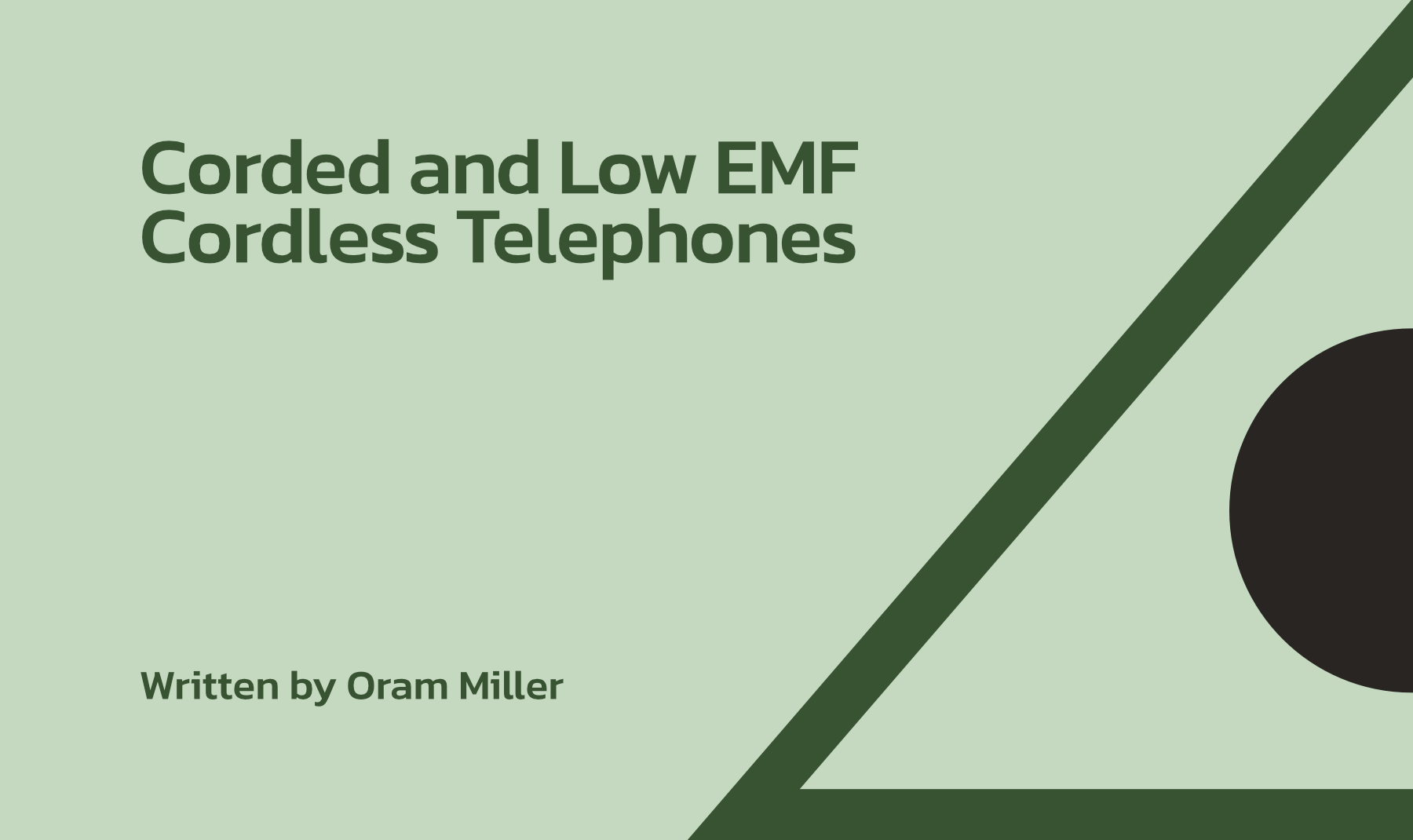 Corded and Low EMF Cordless Telephones