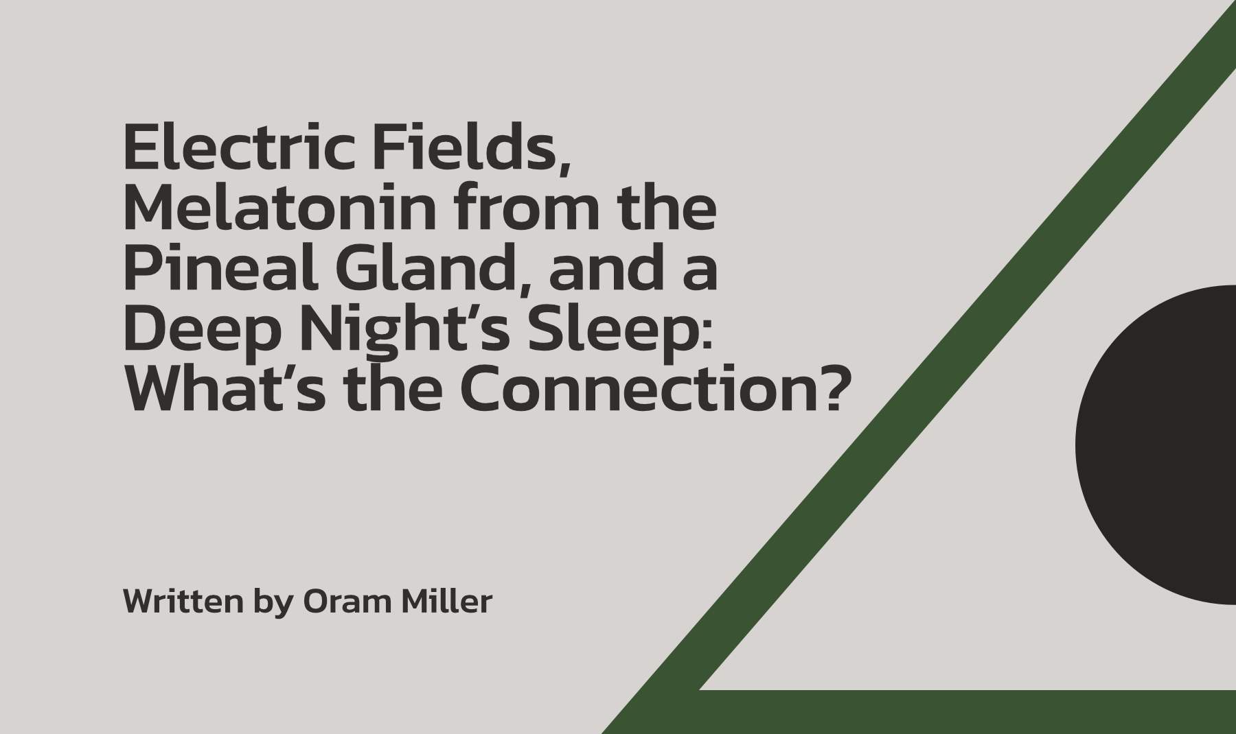 Electric Fields, Melatonin from the Pineal Gland, and a Deep Night’s Sleep: What’s the Connection?
